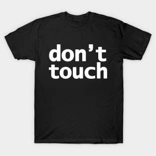 Don't Touch Funny Typography T-Shirt